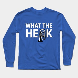 What the Heck - Tuba White Long Sleeve T-Shirt